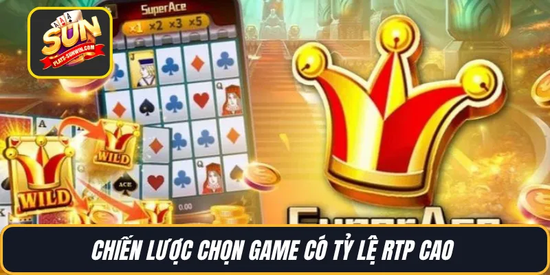 Chiến lược chọn game có tỷ lệ RTP cao 