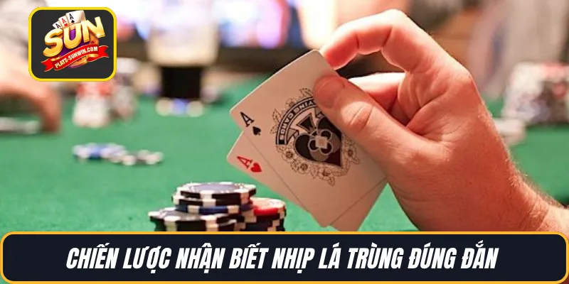 Chiến lược nhận biết nhịp lá trùng đúng đắn 