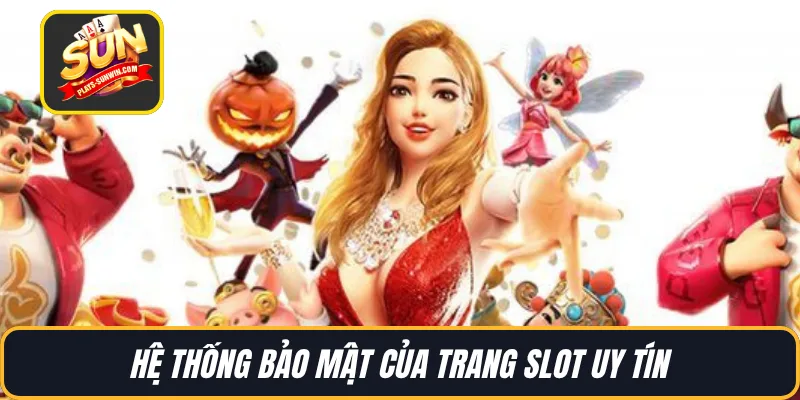 Hệ thống bảo mật của trang slot uy tín