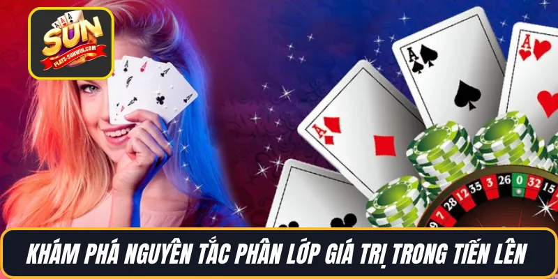 Khám phá nguyên tắc phân lớp giá trị trong Tiến lên 