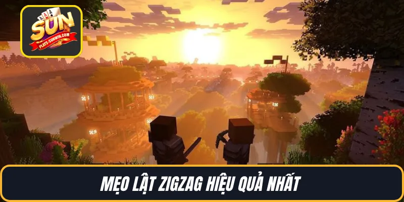 Mẹo lật zigzag hiệu quả nhất 