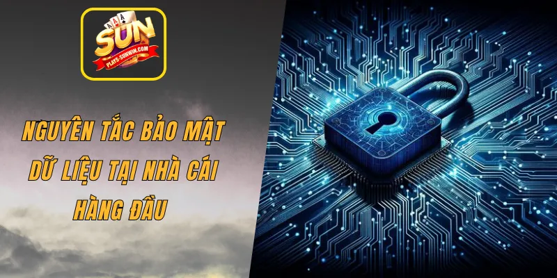 Nguyên tắc bảo mật dữ liệu tại nhà cái hàng đầu 
