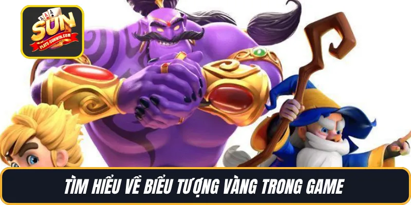 Tìm hiểu về biểu tượng vàng trong game 