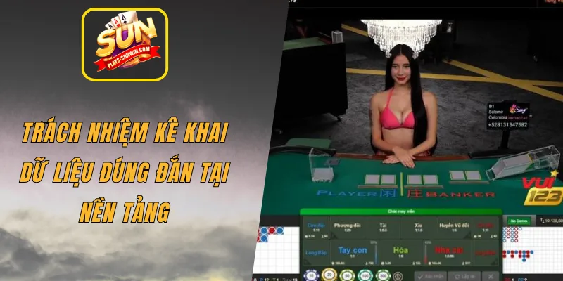 Trách nhiệm kê khai dữ liệu đúng đắn tại nền tảng 